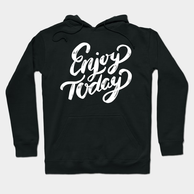 Enjoy Today - Enjoy Every Moment - Enjoy Life - Enjoy the Ride - Enjoy the Journey - Enjoy the Little Things Hoodie by ballhard